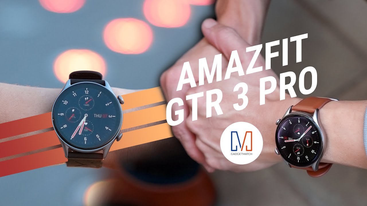 7 Reasons to get the Amazfit GTR 3 Pro - GadgetMatch